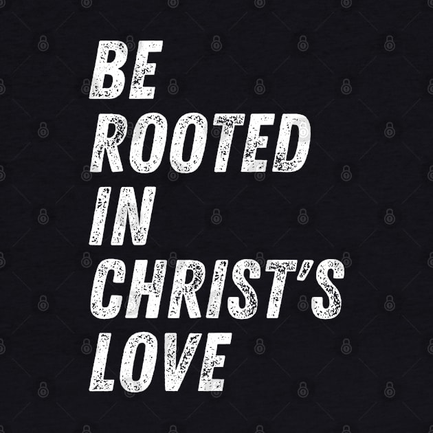 Christian Quote Be Rooted in Christ's Love by Art-Jiyuu